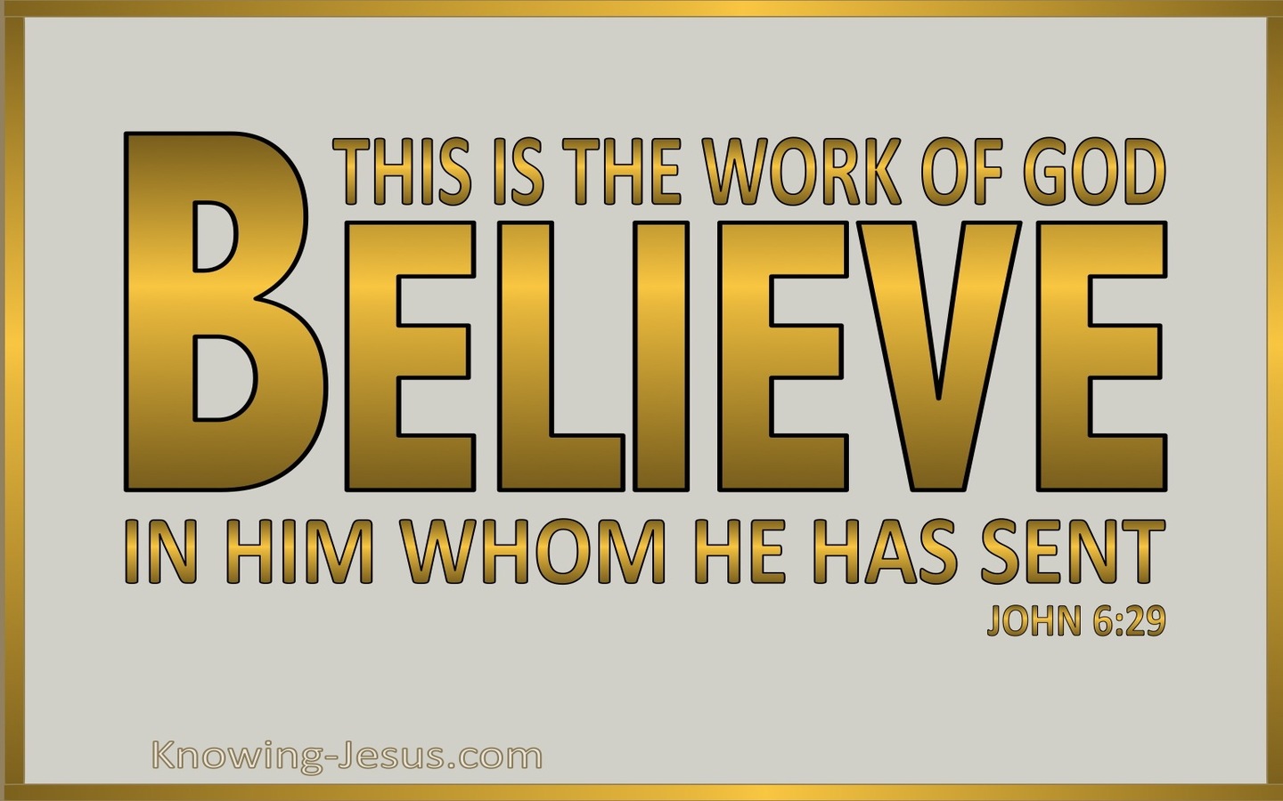 John 6:29 Believe In Him Whom He Has Sent (gold) 